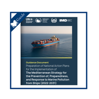 Guidance  Document on Preparation of National Action Plans for the Implementation of The Mediterranean Strategy for the Prevention of, Preparedness, and Response to Marine Pollution from Ships (2022-2031)